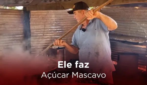 Ele faz açúcar mascavo